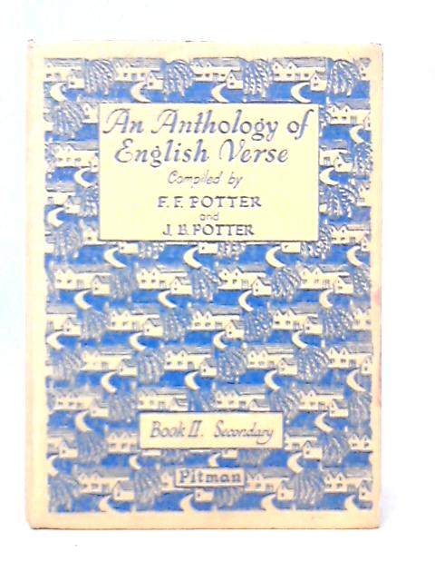 An Anthology of English Verse: Secondary Series Book 2 By F. F. Potter & J. B. Potter