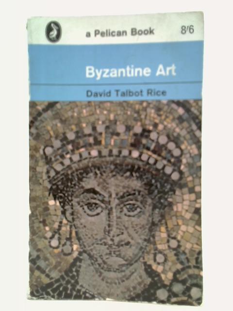 Byzantine Art par David Talbot Rice