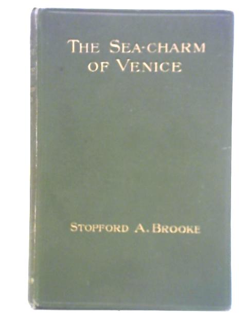 The Sea-Charm of Venice By Stopford A. Brooke