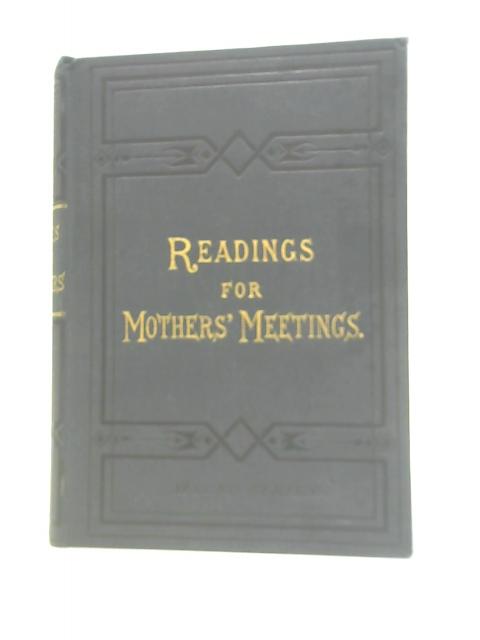 Wives and Mothers: or, Readings for Mothers' Meetings - Second Series By Rosalind Marryat