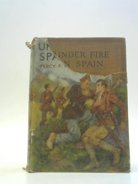 Under Fire in Spain By Percy F. Westerman