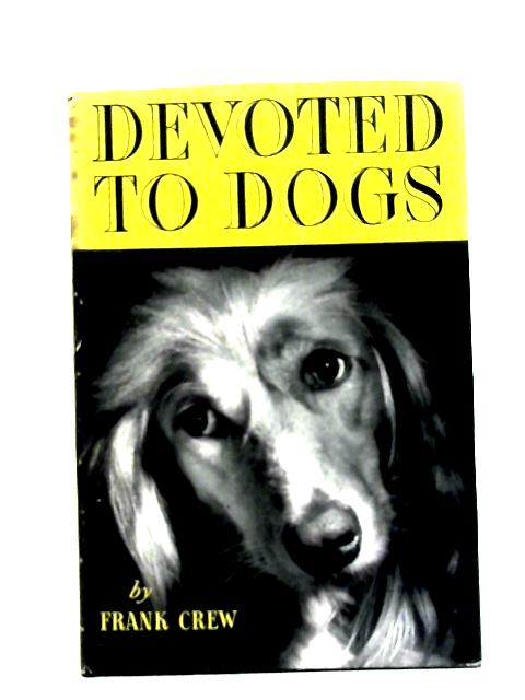 Devoted to Dogs By Frank Crew