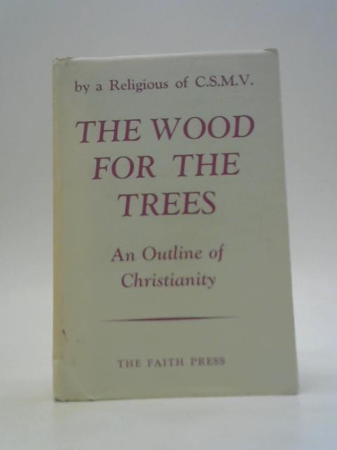 The Wood for the Trees By A Religious of C.S.M.V.