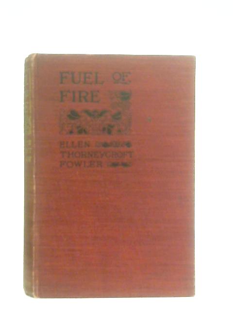 Fuel of Fire von Ellen Thorneycroft Fowler