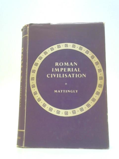 Roman Imperial Civilisation By Harold Mattingly