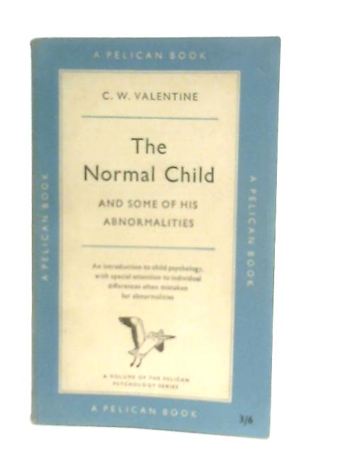 The Normal Child and Some of His Abnormalities von C. W. Valentine