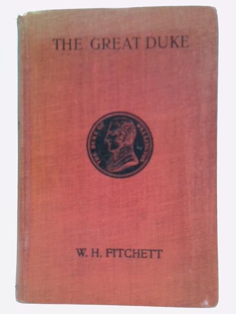 The Great Duke: Volume II von W. H. Fitchett