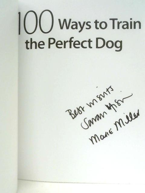 100 Ways To Train A Perfect Dog By Sarah Fisher & Marie Miller