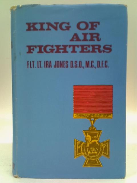 King of Air Fighters By Flight.-Lieut. Ira Jones