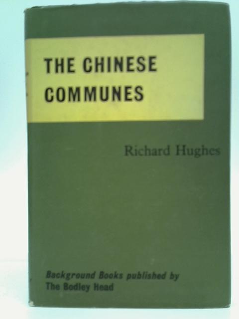 The Chinese Communes By Richard Hughes