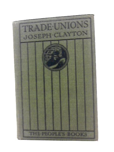 Trade Unions By Joseph Clayton