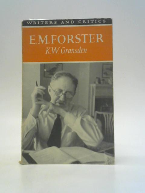 E.M.Forster (Writers and Critics Series) By K.W.Gransden