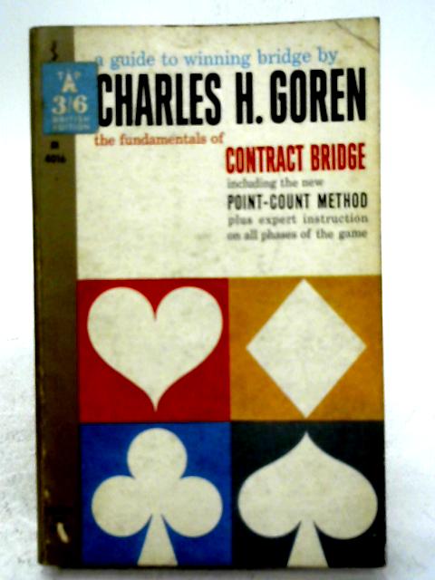 The Fundamentals of Contract Bridge By Charles H. Goren