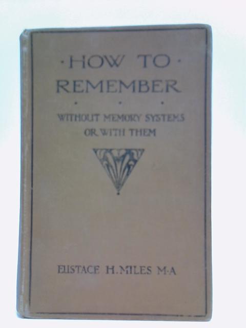 How to Remember von Eustace H. Miles