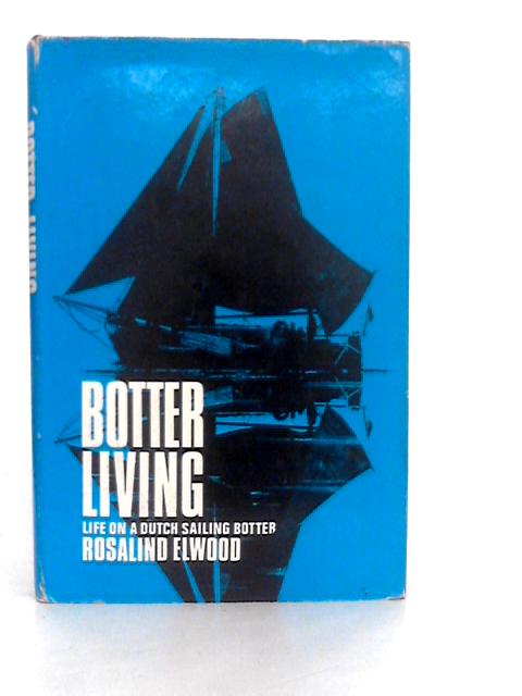 Botter Living. Life on a Dutch Sailing Botter By R.Elwood