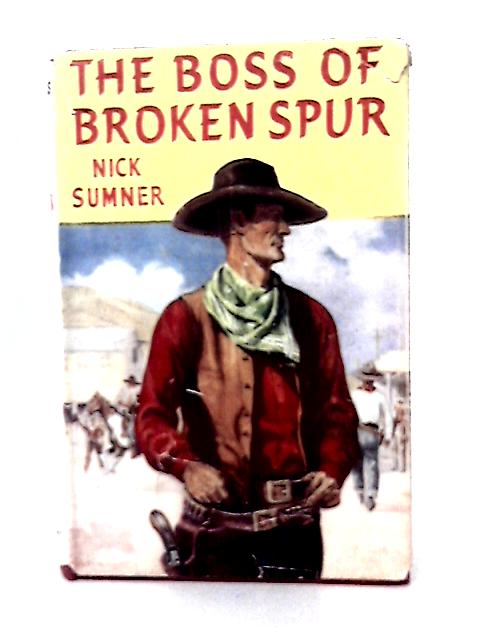 The Boss of Broken Spur By Nick Sumner