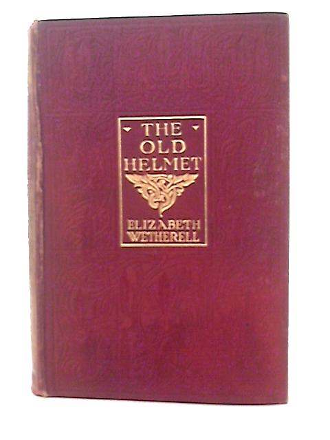 The Old Helmet By Elizabeth Wetherell