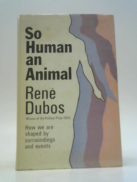 So Human and Animal von Rene Dubos