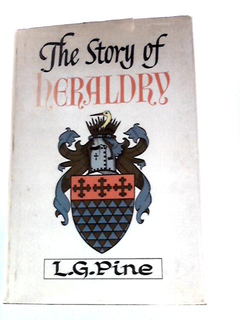 The Story of Heraldry von L. G.Pine