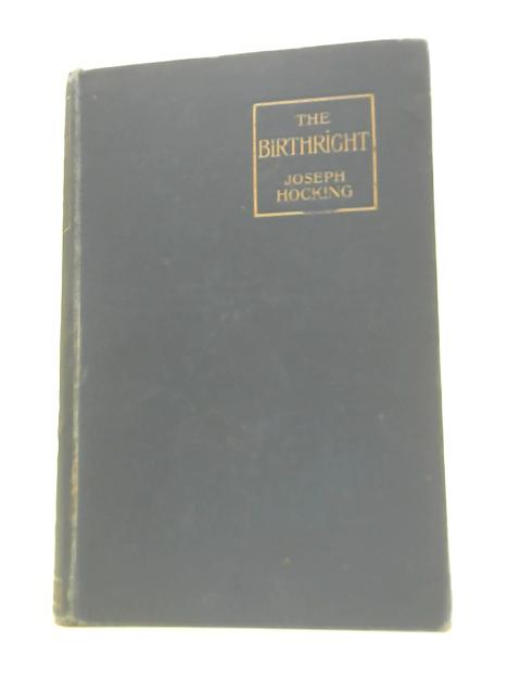 The Birthright: Being the Adventurous History of Jaspar Pennington of Pennington in the County of Cornwall By Joseph Hocking