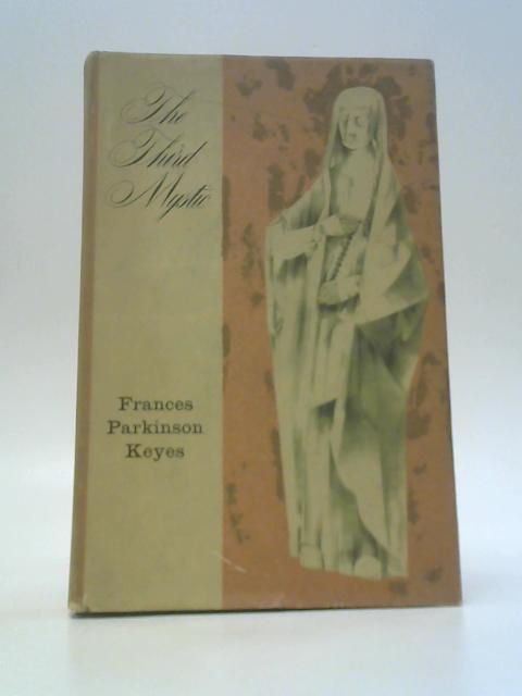 The Third Mystic: the Self Revelation of Maria Vela a Sixteenth-century Spanish Nun By Frances Parkinson Keyes