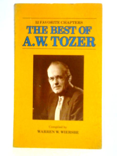 The Best of A. W. Tozer By Warren W. Wiersbe (Ed.)