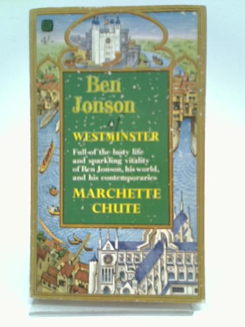 Ben Jonson of Westminster By Marchette Chute