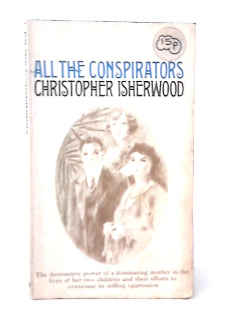 All the Conspirators By Christopher Isherwood