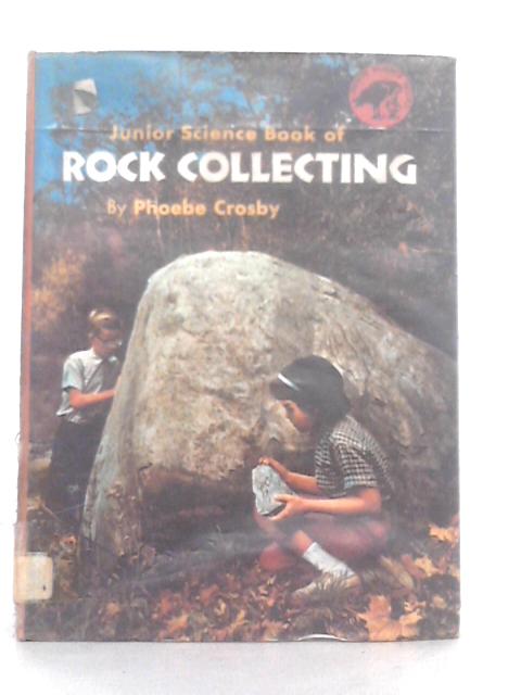 Junior Science Book of Rock Collecting By Phoebe Crosby