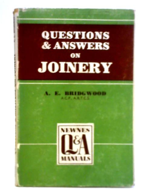 Questions and Answers on Joinery By A. E. Bridgwood