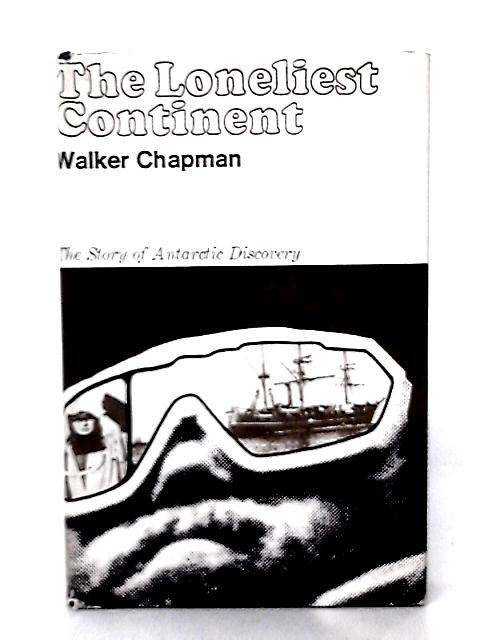 The Loneliest Continent By Walker Chapman