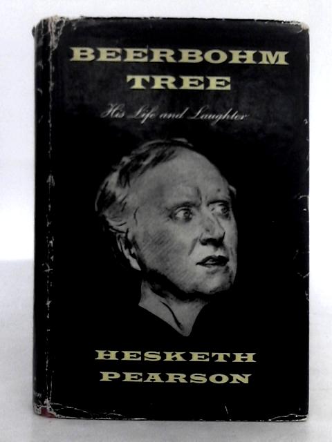 Beerbohm Tree: His Life and Laughter. von Hesketh Pearson