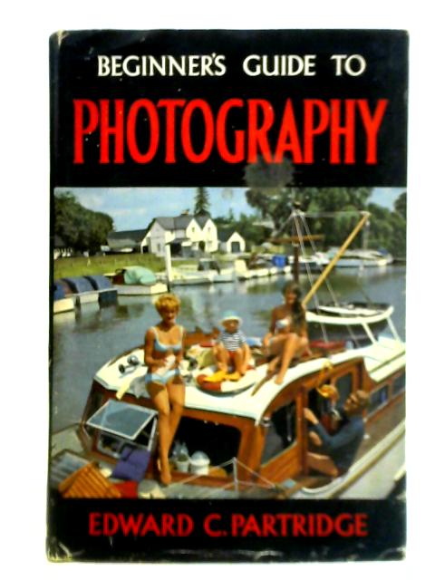 Beginner's Guide to Photography von Edward C. Partridge