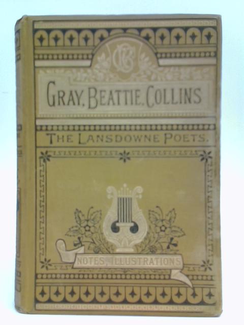 The Poetical Works Of Gray, Beattie, And Collins von Gray, Beattie, And Collins