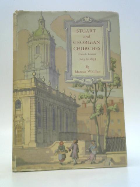 Stuart and Georgian Churches - the Architecture of the Church of England Outside London 1603-1837 von Marcus Whiffen