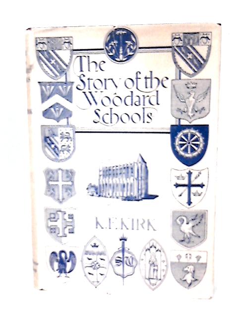 The Story of the Woodard Schools von K.E Kirk