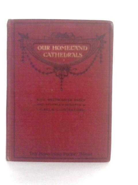 Our Homeland Cathedrals Vol.I By Sidney Heath and Prescott Row