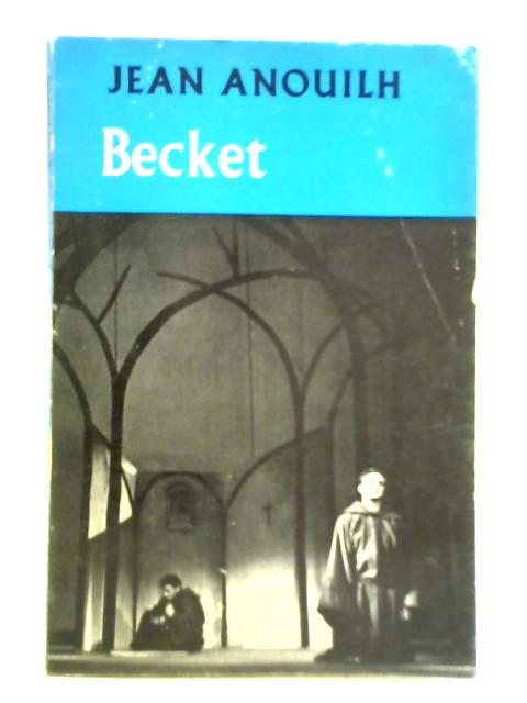 Becket or The Honour of God By Jean Anouilh