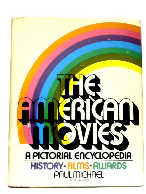 The American Movies: A Pictorial Encyclopedia By Paul Michael Ed