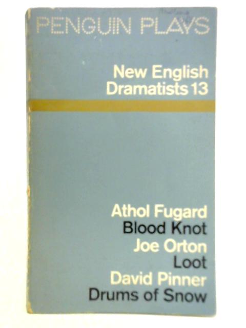 New English Dramatists 13 - Loot, The Blood Knot, The Drums of Snow von Various