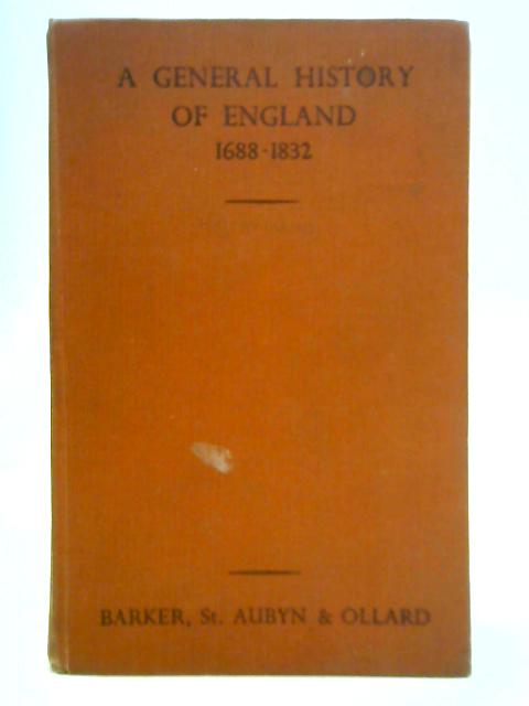 A General History of England 1688-1832 By W. A. Barker, et al.