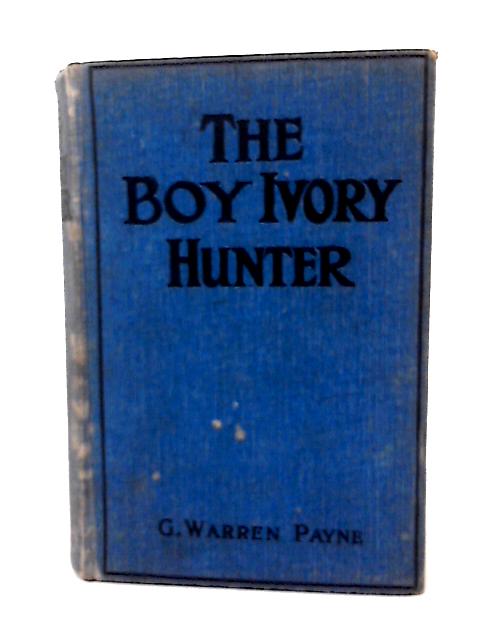 The Boy Ivory Hunter By G. Warren Payne