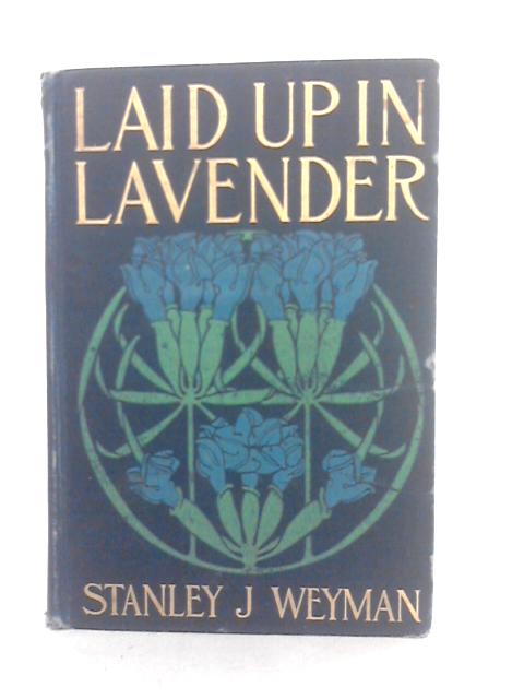 Laid up in Lavender By Stanley J. Weyman