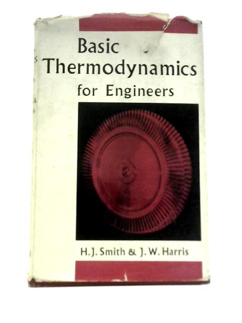 Basic Thermodynamics for Engineers By H. J. Smith