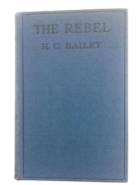 The Rebel By H. C. Bailey