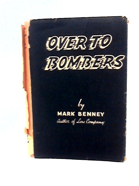 Over To Bombers By Mark Benney