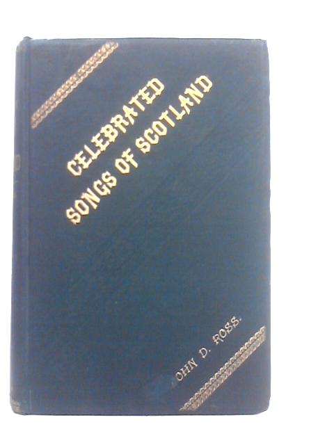 Celebrated Songs of Scotland von John D.Ross