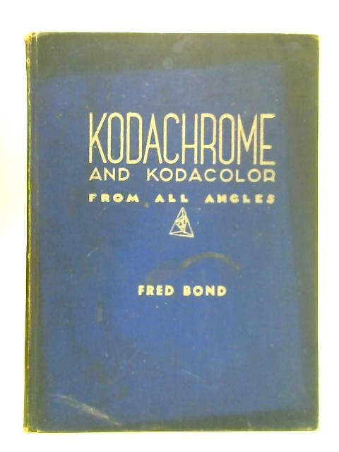 Kodachrome and Kodacolor from All Angles von Fred Bond