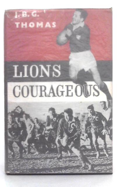 Lions Courageous By J.B.G.Thomas