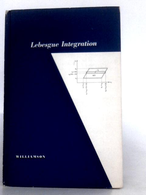 Lebesgue Integration By Williamson, J. H